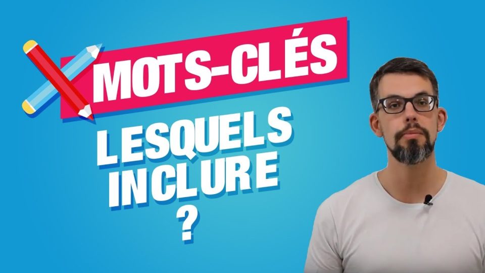 Quels mots-clés inclure dans vos pages ?
