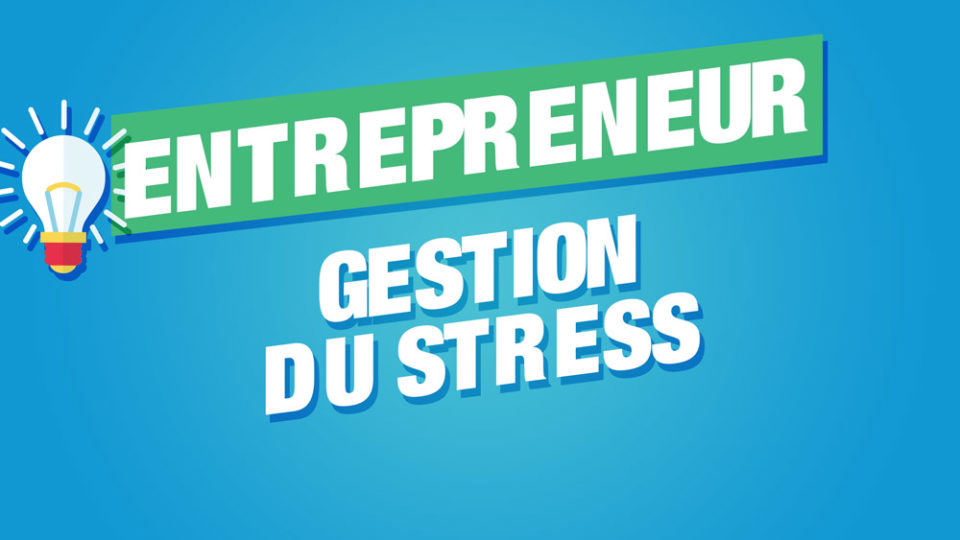 gestion stress entrepreneur