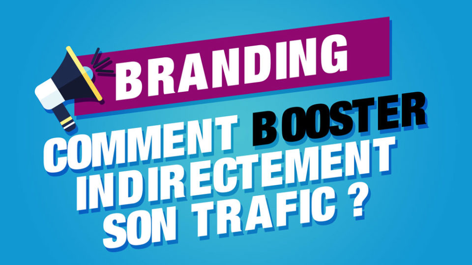 comment booster indirectement son trafic grâce au personal branding
