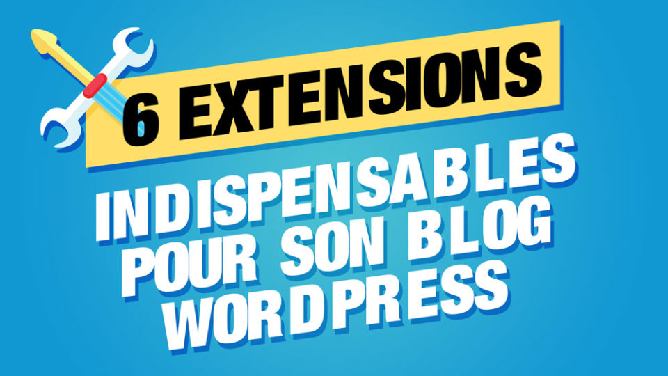 6 extensions blog wordpress