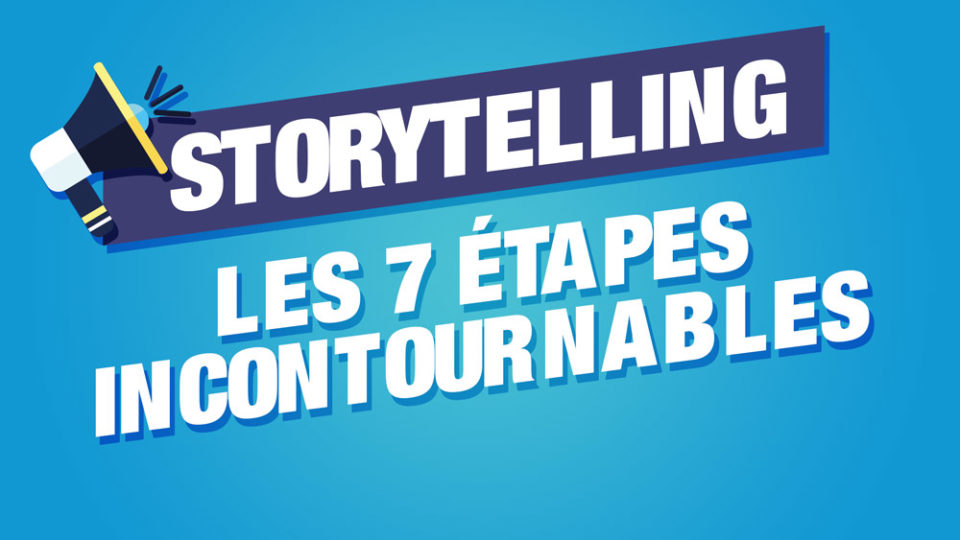7 étapes storytelling