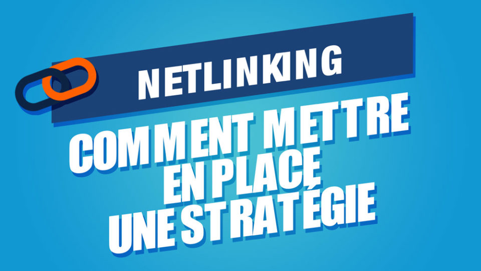 deux maillons de chaine à côté du mot netlinking sur fond bleu, écrit en dessous : comment mettre en place une stratégie.
