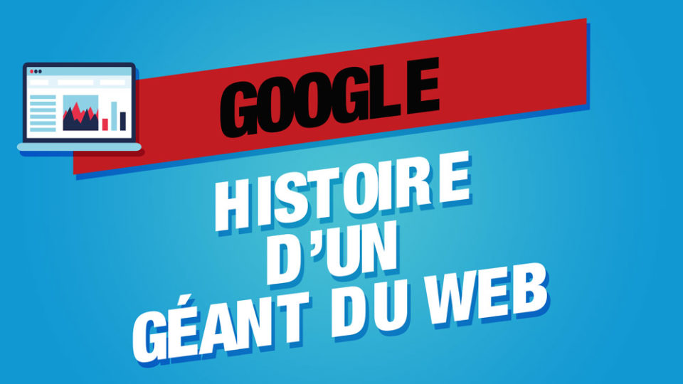 Un ordinateur à côté du mot "Google" et en sous titre histoire d'un géant du web