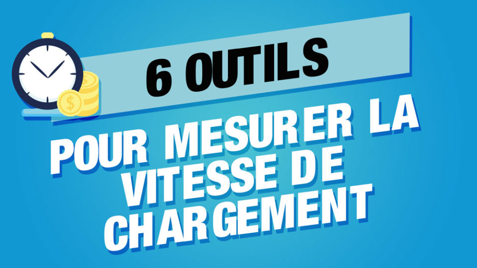 le temps qjui passe avec un chronomètre à côté de "6 outils pour mesurer la vitesse de chargement" sur fond bleu