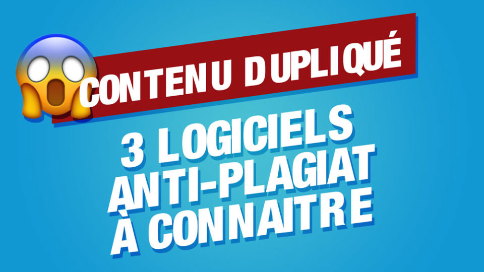 écrit sur fond rouge : le contenu dupliqué puis en dessous 3 logiciels anti-plagiat à connaitre