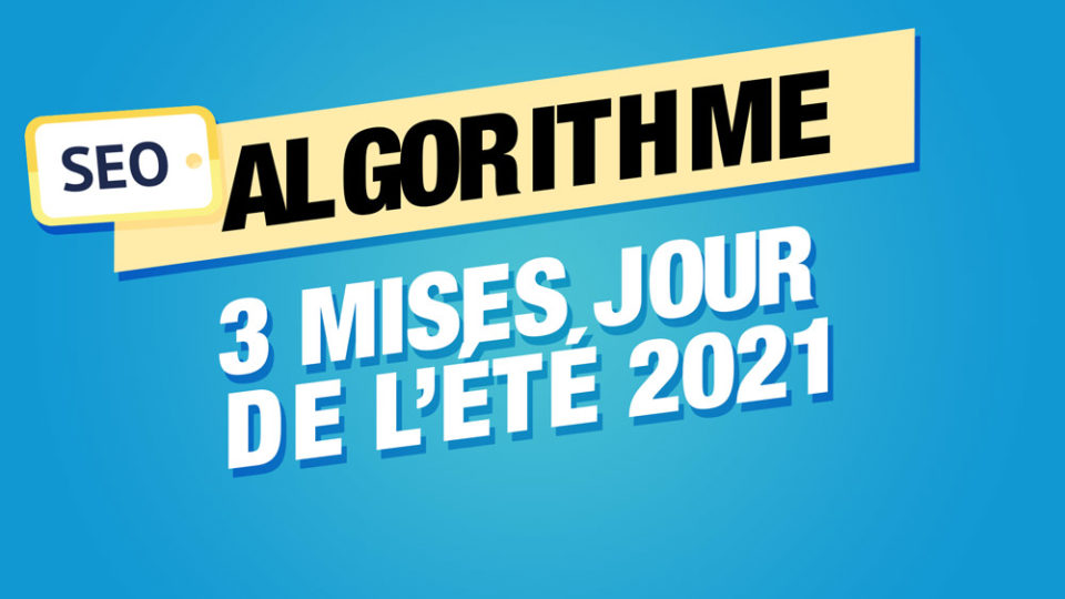 Un encart SEO à côté de l'annonce des 3 mises à jour du moteur de recherche google de 2021
