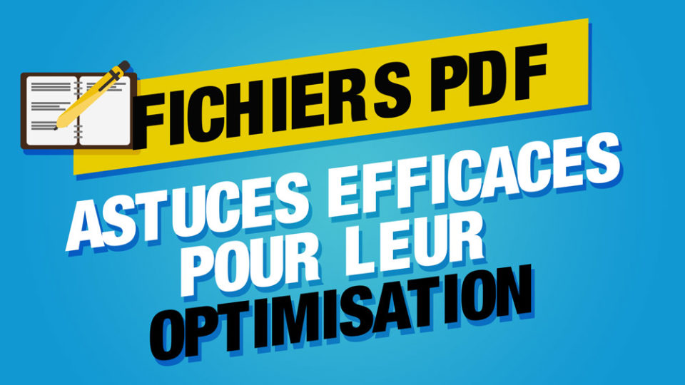 Un fichier texte avec un stylo à côté du titre fichiers PDF astuces efficaces pour leur optimisation sur fond bleu et jaune