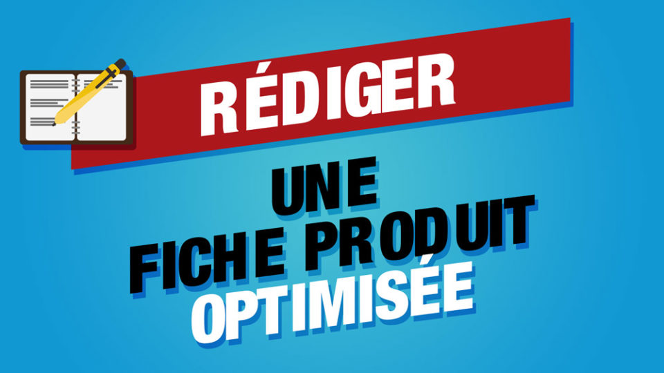 un stylo qui rédige avec écrit rédiger une fiche produit optimisée
