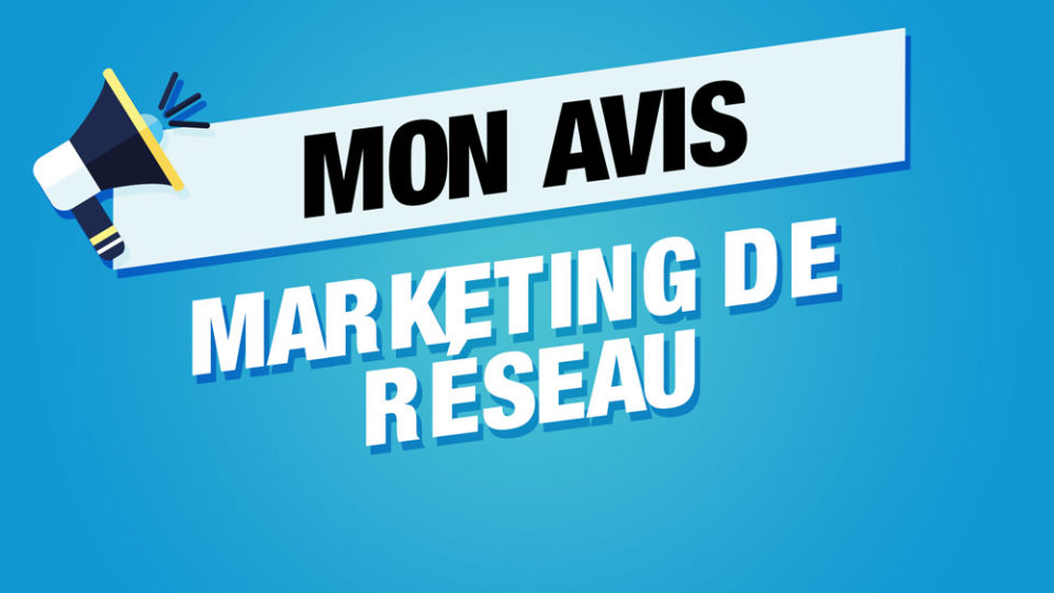 porte parole avec écrit mon avis sur le marketing de réseau
