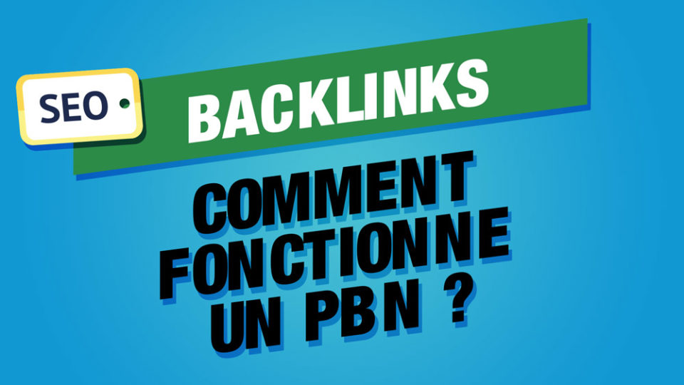 panneau SEO avec les mots backlinks et comment fonctionne un PBN