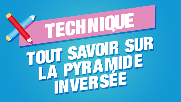 La méthode de la pyramide inversée en rédaction web