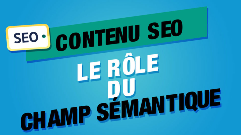une pancarte SEO avec écrit à côté le rrôle du champ sémantique
