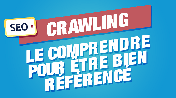 Comprendre le crawling de Google pour être bien référencé