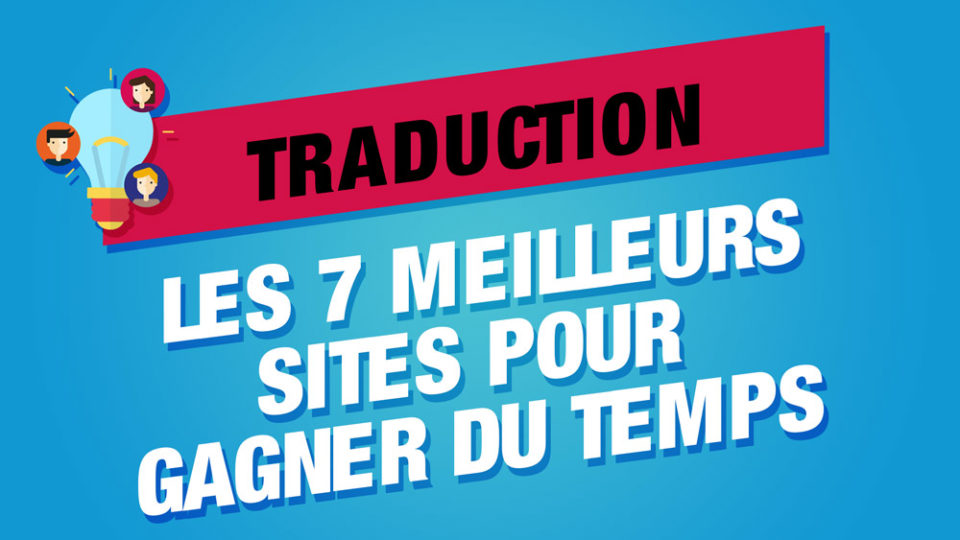 Traduction en ligne les 7 meilleurs traducteurs en ligne à utiliser