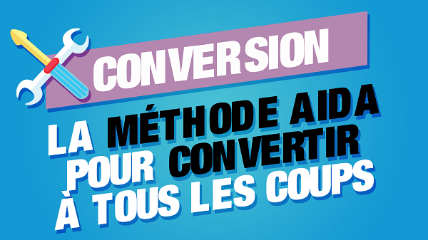 La méthode AIDA pour convertir à tous les coups