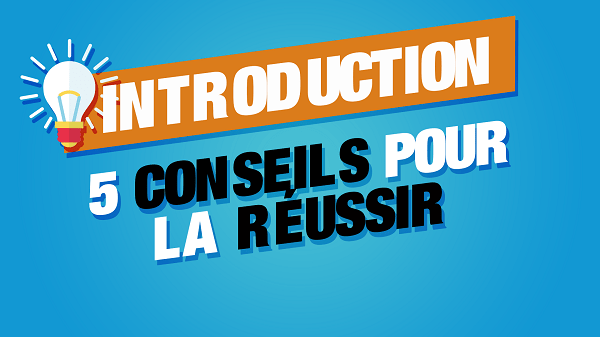 Comment réussir une introduction : 5 conseils