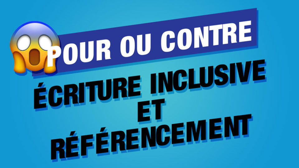emoticon qui a peur débat écriture inclusive et rédaction seo