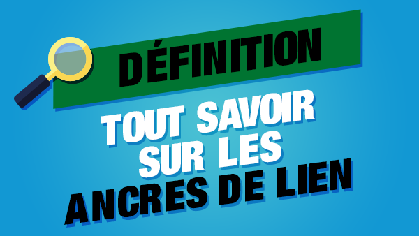 Tout savoir sur les ancres de lien