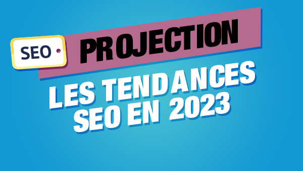 Les tendances SEO en 2023