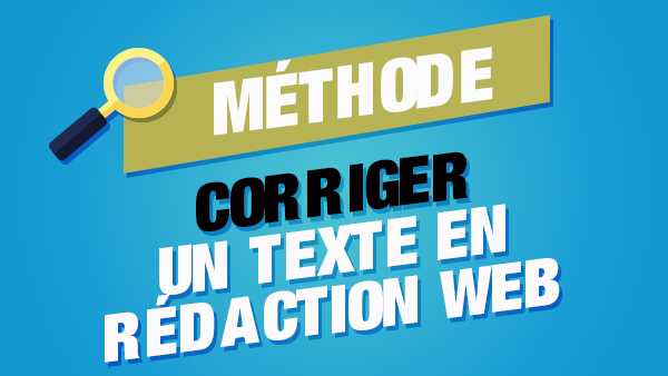 Comment corriger un texte en rédaction web ?