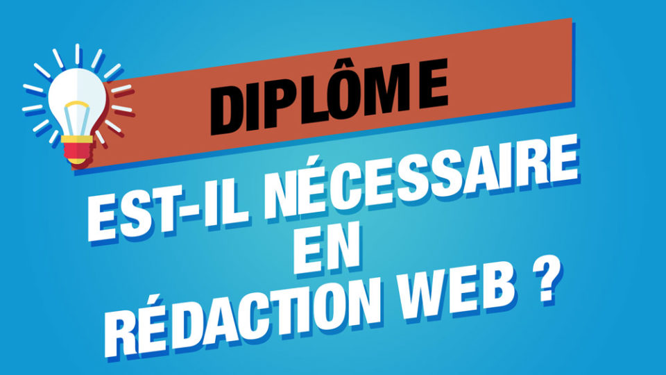 ampoule qui symbolise les idées avec écrit diplôme, est-il nécessaire en rédaction web ?