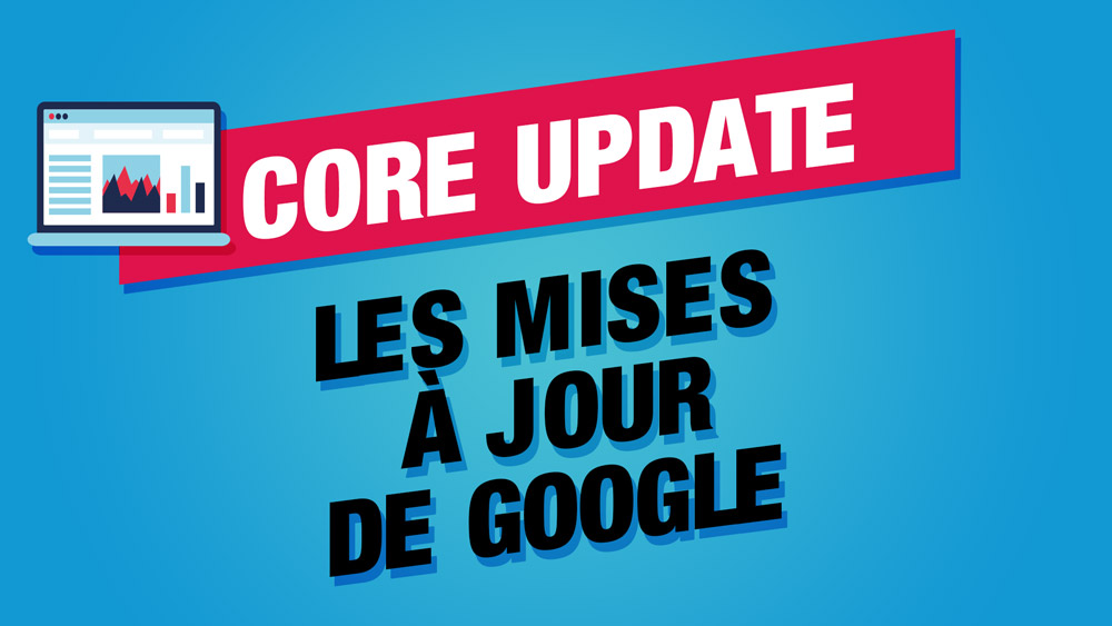 Google Core Update c’est quoi, ces mises à jour principales
